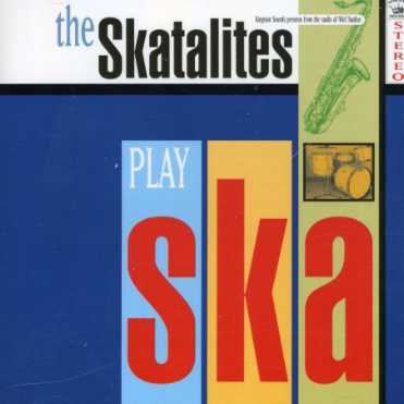 Play Ska - The Skatalites - Musik - KINGSTON SOUNDS - 5060135760021 - 16. august 2024