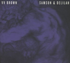 Samson & Delilah - V V Brown - Musikk - YOY - 5060243328021 - 17. september 2013