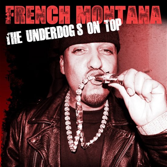 The Underdogs on Top - French Montana - Music - GL RECORDS - 5065002034021 - July 16, 2012