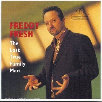 Freddy Fresh · Last True Family Man (CD) (2005)