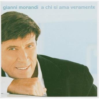 Cover for Gianni Morandi  · A Chi Si Ama Veramente (CD)
