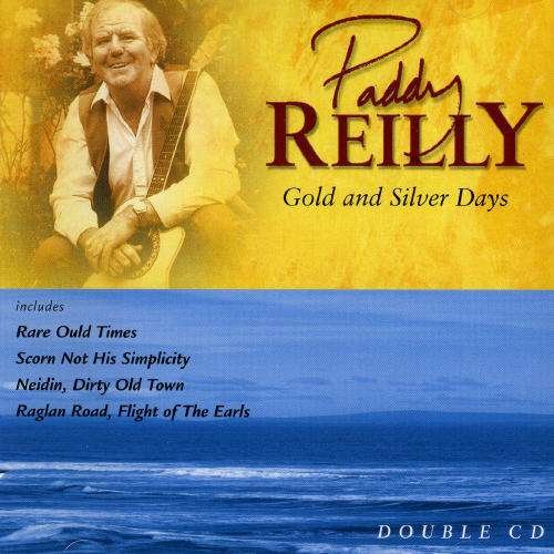 Gold And Silver Days - Paddy Reilly - Musikk - CELTIC COLLECTION - 5390872201021 - 28. februar 2005