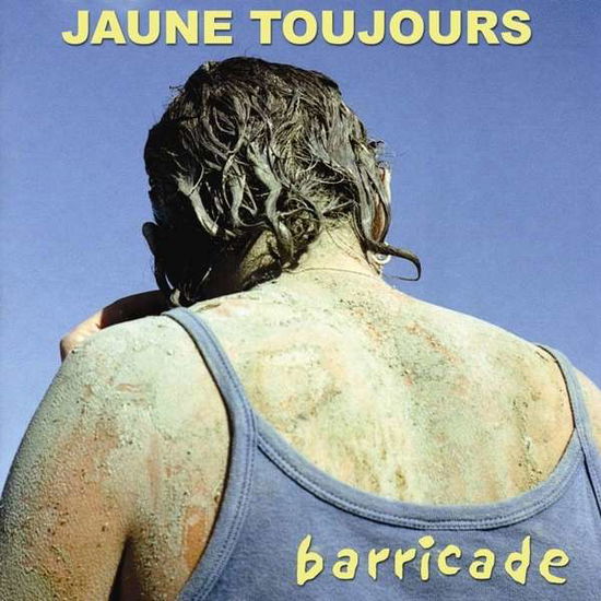 Barricade - Jaune Toujours - Musik - CHOUX DE BRUXELLES - 5425003680021 - 20. januar 2014