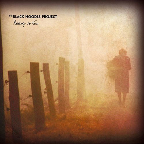 Cover for Ready to Go · The Black Noodle Project (CD) (2010)