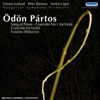 Song of Praise / Concerto No 1 for Viola - Partos / Szabadi / Hungarian Symphony Orchestra - Musikk - HUNGAROTON - 5991813245021 - 22. mars 2007