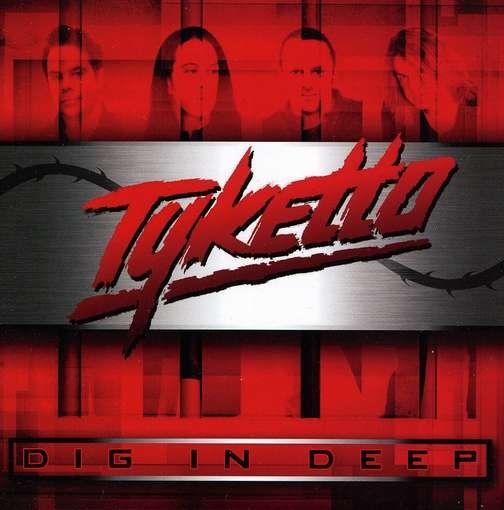 Dig in Deep - Tyketto - Musikk - ICAR - 8024391055021 - 17. juli 2012