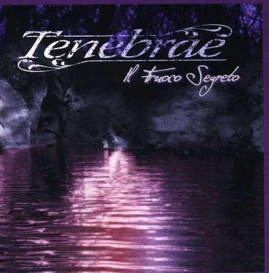 Il Fuoco Segreto - Tenebrae - Música - MASTERPIECE - 8030552013021 - 21 de outubro de 2013