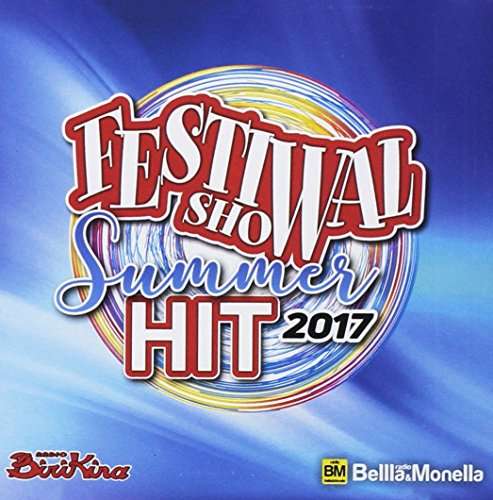 Festival Show Summer Hit 2017 - Aa.vv. - Música - SMILAX PUBLISHING - 8033116085021 - 14 de julho de 2017