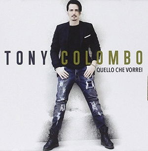 Cover for Tony Colombo · Quello Che Vorrei (CD) (2015)