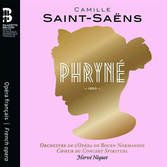 Saint-Saens: Phryne - Orchestre De Lopera De Rouen Normandie / Choeur Du Concert Spirituel / Herve Niquet - Musique - BRU ZANE - 8055776010021 - 11 février 2022