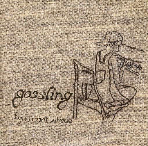 Cover for Gossling · If You Can't Whistle (CD) (2010)