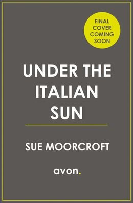 Under the Italian Sun - Sue Moorcroft - Bücher - HarperCollins Publishers - 9780008393021 - 13. Mai 2021