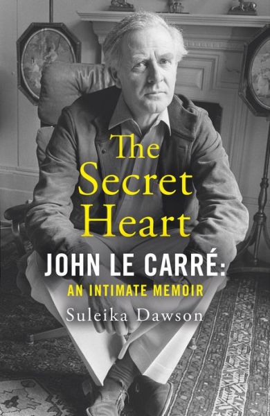 Cover for Suleika Dawson · Secret Heart - John Le Carre: an Intimate Memoir (Hardcover Book) (2022)