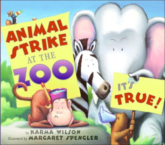 Cover for Karma Wilson · Animal Strike At The Zoo, It's True! (Hardcover Book) (2006)