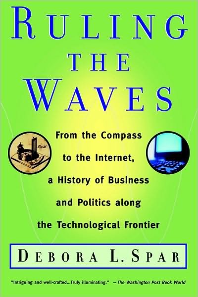 Cover for Debora L. Spar · Ruling the Waves: from the Compass to the Internet, a History of Business and Politics Along the Technological Frontier (Paperback Book) (2003)