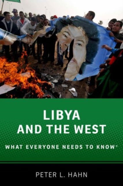 Cover for Hahn, Peter L. (Arts &amp; Sciences Distinguished Professor of History, Arts &amp; Sciences Distinguished Professor of History, Ohio State University) · Libya and the West: What Everyone Needs to Know® - What Everyone Needs To Know® (Hardcover Book) (2025)