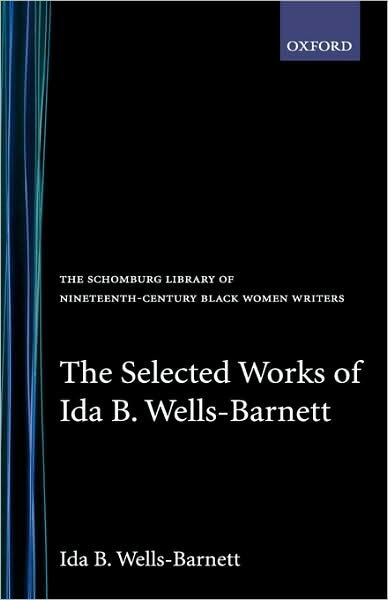 Cover for Ida B. Wells-Barnett · Selected Works of Ida B. Wells-Barnett - The Schomburg Library of Nineteenth-Century Black Women Writers (Gebundenes Buch) (1991)