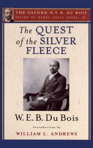 Cover for Du Bois, W. E. B. (, USA) · The Quest of the Silver Fleece (The Oxford W. E. B. Du Bois) (Paperback Book) (2014)
