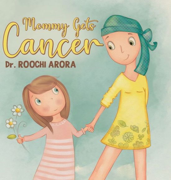 Cover for Dr Roochi Arora · Mommy Gets Cancer (Hardcover Book) (2021)