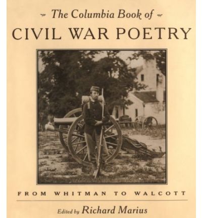 Cover for Richard Marius · The Columbia Book of Civil War Poetry: From Whitman to Walcott (Hardcover Book) (1994)