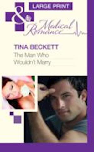 Cover for Tina Beckett · The Man Who Wouldn't Marry (Hardcover Book) [Large type / large print edition] (2013)