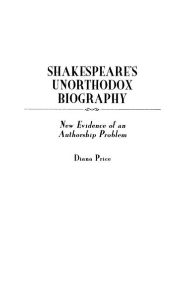 Cover for Diana Price · Shakespeare's Unorthodox Biography: New Evidence of an Authorship Problem (Innbunden bok) (2000)