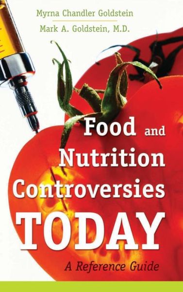 Cover for Myrna Chandler Goldstein · Food and Nutrition Controversies Today: A Reference Guide (Hardcover Book) (2009)