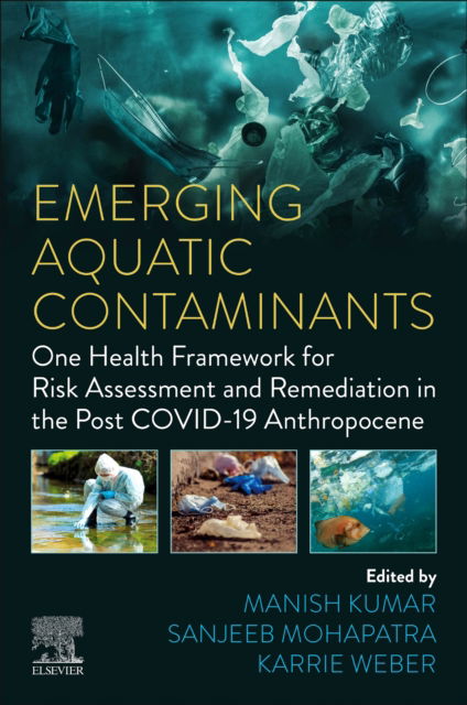 Cover for Emerging Aquatic Contaminants: One Health Framework for Risk Assessment and Remediation in the Post COVID-19 Anthropocene (Paperback Book) (2023)