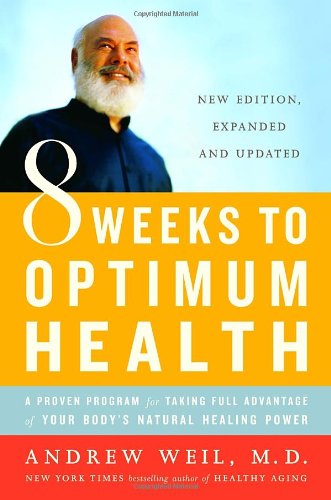 Cover for Andrew Weil · 8 Weeks to Optimum Health: a Proven Program for Taking Full Advantage of Your Body's Natural Healing Power (Pocketbok) [Rev Exp Up edition] (2007)