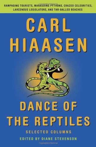 Cover for Carl Hiaasen · Dance of the Reptiles: Rampaging Tourists, Marauding Pythons, Larcenous Legislators, Crazed Celebrities, and Tar-balled Beaches: Selected Columns (Vintage Original) (Paperback Book) (2014)