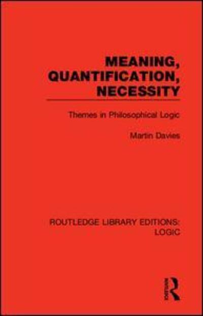 Cover for Martin Davies · Meaning, Quantification, Necessity: Themes in Philosophical Logic - Routledge Library Editions: Logic (Hardcover Book) (2019)