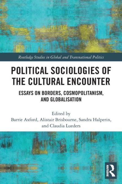 Cover for Barrie Axford · Political Sociologies of the Cultural Encounter: Essays on Borders, Cosmopolitanism, and Globalization - Routledge Studies in Global and Transnational Politics (Paperback Book) (2022)