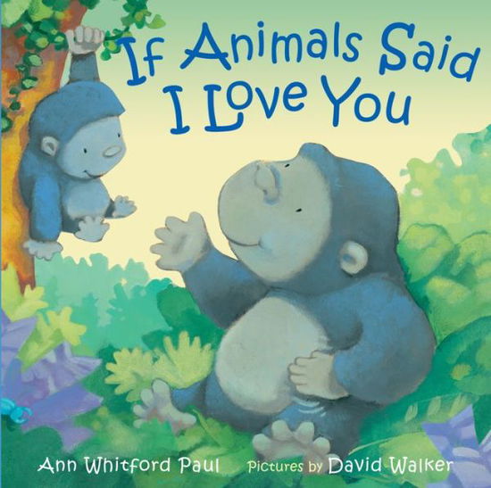 Cover for Ann Whitford Paul · If Animals Said I Love You (Hardcover Book) (2017)