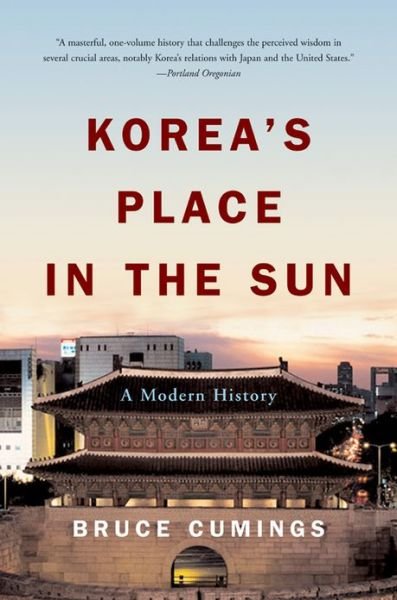 Korea's Place in the Sun: A Modern History - Cumings, Bruce (University of Chicago) - Bøger - WW Norton & Co - 9780393327021 - 18. oktober 2005