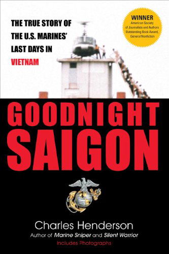 Cover for Charles Henderson · Goodnight Saigon: The True Story of the U.S. Marines' Last Days in Vietnam (Paperback Book) [Reprint edition] (2008)