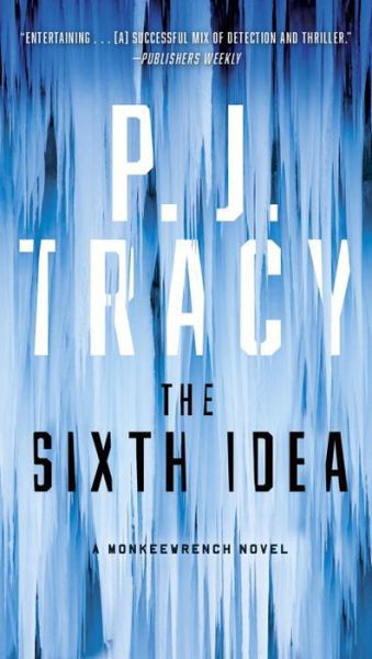 Cover for P. J. Tracy · The Sixth Idea - A Monkeewrench Novel (Taschenbuch) (2017)