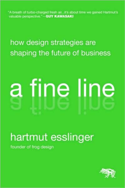 Cover for Esslinger, Hartmut (Hochschule fur Gestaltung, Karlsruhe, Germany; University of Applied Arts, Vienna, Austria) · A Fine Line: How Design Strategies Are Shaping the Future of Business (Innbunden bok) (2009)