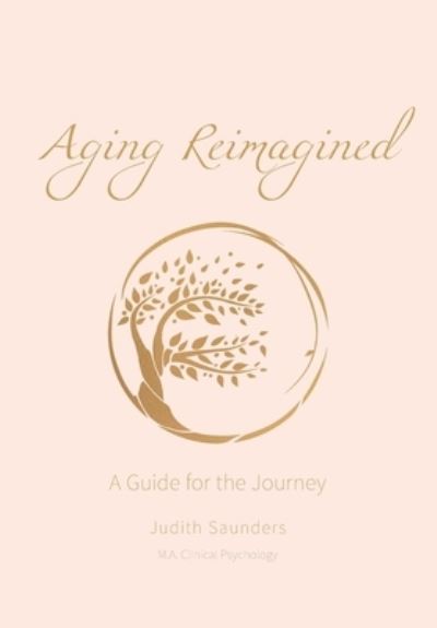 Cover for Judith Saunders · Aging Reimagined : A Guide For The Journey (Paperback Book) (2020)