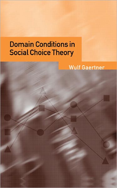 Cover for Gaertner, Wulf (Universitat Osnabruck) · Domain Conditions in Social Choice Theory (Hardcover Book) (2001)