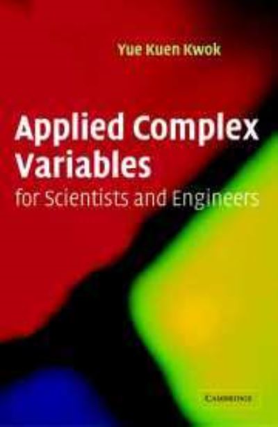 Cover for Yue-Kuen Kwok · Applied Complex Variables for Scientists and Engineers (Hardcover Book) (2002)