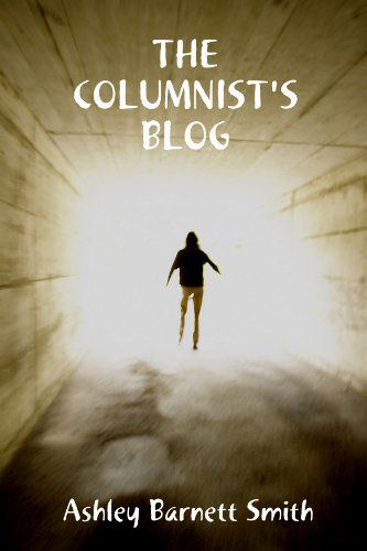 Cover for Ashley Barnett Smith · The Columnist's Blog (Paperback Book) (2010)