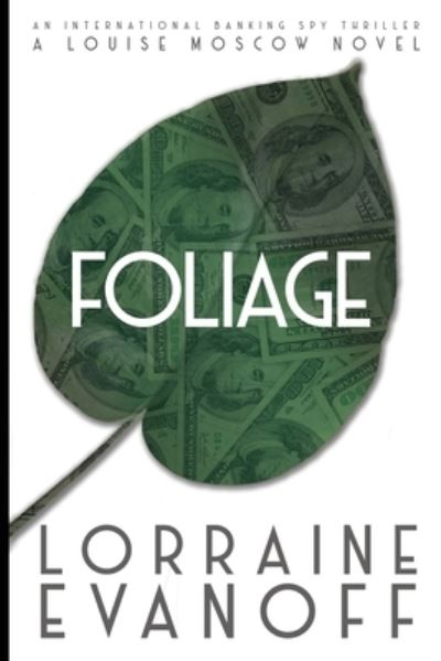 Cover for Lorraine Evanoff · Foliage An International Banking Spy Thriller (Paperback Book) (2020)