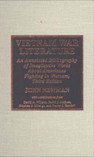 Cover for John Newman · Vietnam War Literature: An Annotated Bibliography of Imaginative Works about Americans Fighting in Vietnam (Buch) [3rd Revised edition] (2014)