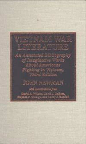 Cover for John Newman · Vietnam War Literature: An Annotated Bibliography of Imaginative Works about Americans Fighting in Vietnam (Bog) [3rd Revised edition] (2014)