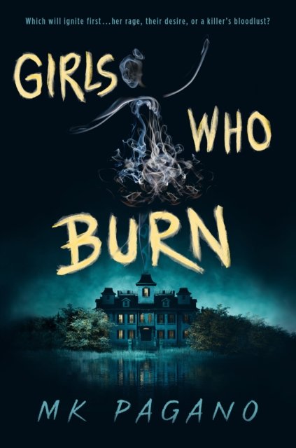 Cover for MK Pagano · Girls Who Burn (Innbunden bok) (2024)
