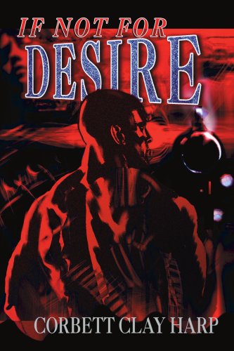 If Not for Desire - Corbett Harp - Books - iUniverse, Inc. - 9780595316021 - June 14, 2004