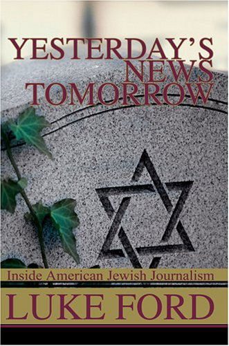 Cover for Luke Ford · Yesterday's News Tomorrow: Inside American Jewish Journalism (Paperback Book) (2004)