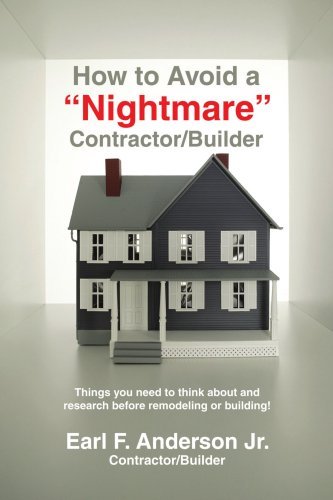 Cover for Earl Anderson  Jr · How to Avoid a &quot;Nightmare&quot; Contractor / Builder: Things You Need to Think About and Research Before Remodeling or Building! (Paperback Bog) (2007)