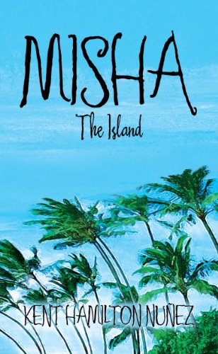 Cover for Kent Hamilton Nunez · Misha: the Island (Paperback Book) (2008)