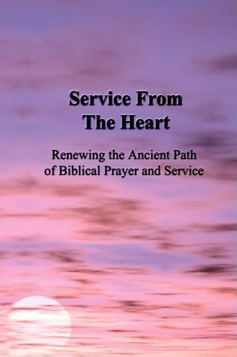 Cover for Oklahoma B'nai Noah Society · Service from the Heart:  Renewing the Ancient Path of Biblical Prayer and Service (Pocketbok) (2007)